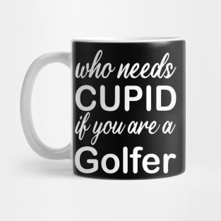 WHO NEEDS CUPID Mug